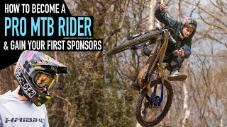 HOW DO YOU BECOME A PRO MTB RIDER AND GAIN...