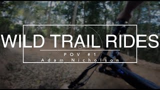 WILD TRAIL RIDES - POV #1 WITH ADAM NICHOLSON
