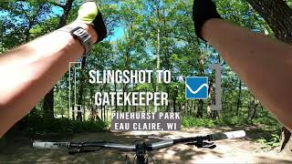 SLINGSHOT TO GATEKEEPER - PINEHURST PARK