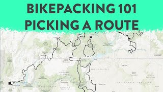 Bikepacking 101 - How to Choose a Route and...