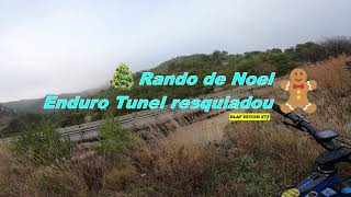 Rando de NOEL --- Enduro Tunnel  resquiadou