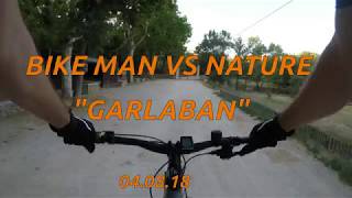 BIKE MAN VS NATURE 'GARLABAN' le 04 08 18