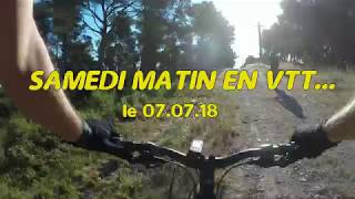 SAMEDI MATIN EN VTT le 07 07 18