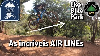 As Incríveis AIR LINEs do EKO BIKEPARK....