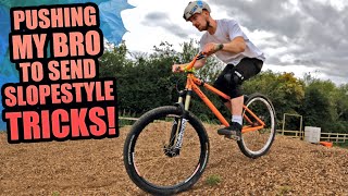PUSHING MY BROTHER TO SEND MTB SLOPESTYLE...