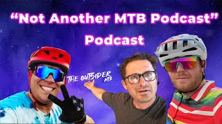 'Not Another MTB Podcast' Podcast w/ The...