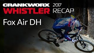 2017 Crankworx Whistler Recap – Fox Air DH