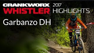 2017 Crankworx Whistler Highlights - Garbanzo DH