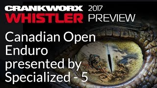2017 Crankworx Whistler Preview - Canadian...