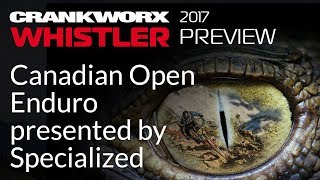 2017 Crankworx Whistler Preview - Canadian...
