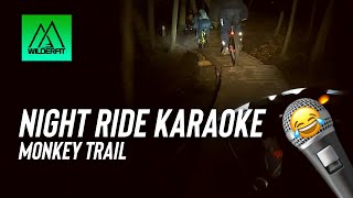 Night ride karaoke on the Monkey trail 