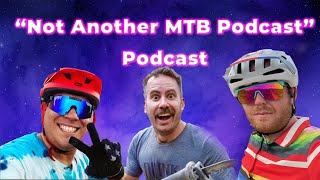The Calirado Kid 'Not Another MTB Podcast'...