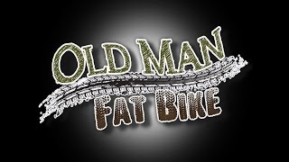 Old Man ~ Fat Bike 13