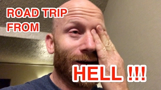 ROAD TRIP FROM HELL!!!