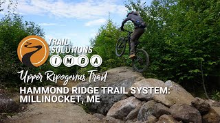 IMBA Trail Solutions Builds: Upper Ripogenus...
