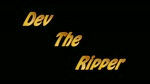 Dev The Ripper