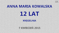 ANNA MARIA KOWALSKA 12 LAT KRĘGIELNIA