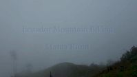 Ecuador Mountain Biking - Day 6 - Mama Rumi