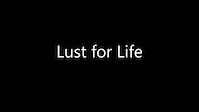 Lust for life