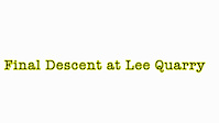 Final descent at lee quarry