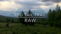 REDTAIL TRAIL- Raw